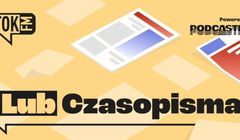 Tok FM rusza z nowym podcastem „Lub czasopisma”. Autorzy przygotowują już inny popularny podcast
