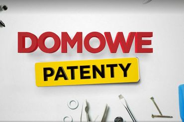 "Domowe patenty"