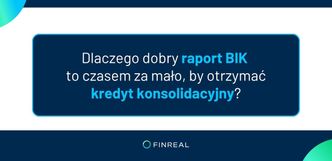 Dlaczego dobry raport BIK to czasem za mało, by otrzymać kredyt konsolidacyjny?