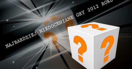 Niedocenione gry w 2012 roku - zobaczcie, co mogliście przegapić [PODSUMOWANIE]