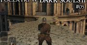 Początki w Dark Souls 2 #05 - miejsce, gdzie lepiej nie iść na początku