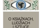 O książkach, ludziach i sztuce - jeszcze jedna książka Kapuścińskiego