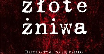 Bożena Szaynok o "Złotych żniwach": prawdziwe fakty, okrojony kontekst