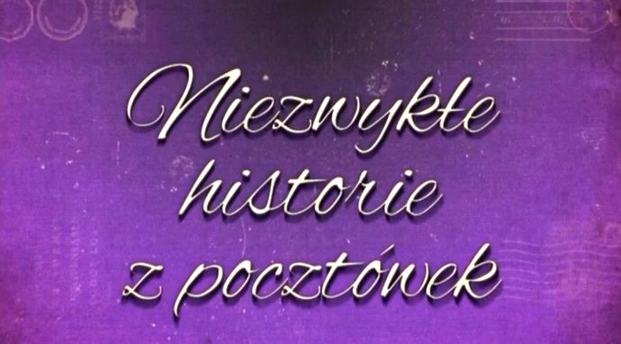 Niezwykłe historie z pocztówek