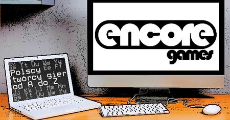 Polscy twórcy gier od A do Z: Encore Games