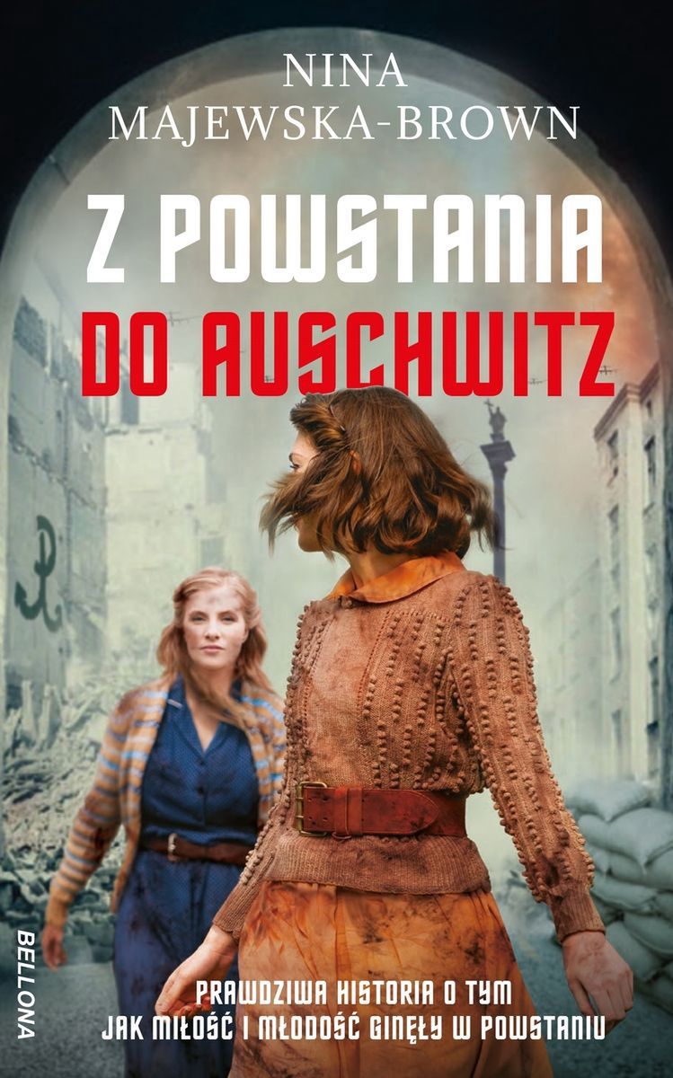 Nina Majewska-Brown, "Z powstania do Auschwitz", (Bellona 2023)