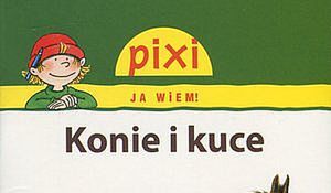 Konie i kuce. Pixi Ja wiem!