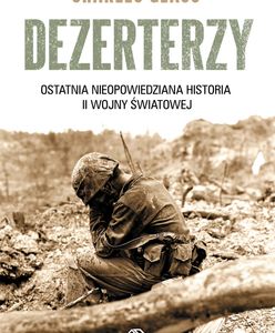 Dezerterzy drugiej wojny światowej - tchórze i zdrajcy czy ludzie odważni? Rozmowa z Charlesem Glassem