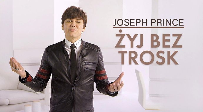 Joseph Prince: Żyj bez trosk