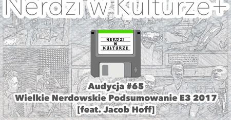 Nerdzi w Kulturze - Wielkie Podsumowanie E3 2017 #65