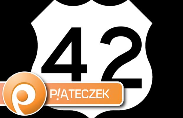 Piąteczek #42, czyli ten odpowiadający na Wielkie Pytanie o Życie, Wszechświat i całą resztę