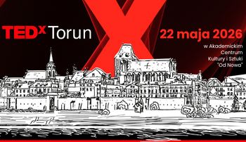 TEDxTorun po latach, czyli jak znaleźć równowagę między pracą a życiem prywatnym