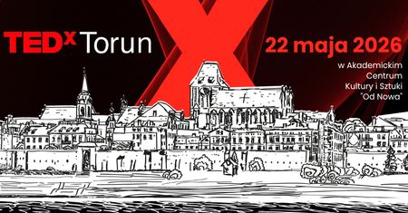 TEDxTorun po latach, czyli jak znaleźć równowagę między pracą a życiem prywatnym