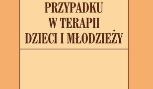Opracowanie przypadku w terapii dzieci i młodzieży
