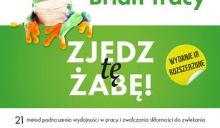 Zjedz tę żabę. 21 metod podnoszenia wydajności w pracy i zwalczania skłonności do zwlekania