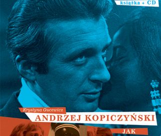 Andrzej Kopiczyński. Jak być kochanym - pierwsza wielowątkowa biografia legendarnego Czterdziestolatka