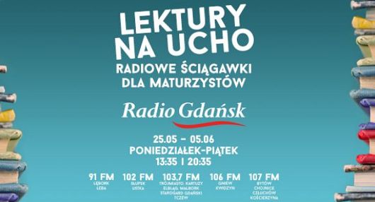 Radio Rzeszów, Radio Gdańsk, Radio Kielce i Radio Katowice przypomną maturzystom lektury