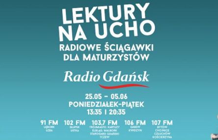 Radio Rzeszów, Radio Gdańsk, Radio Kielce i Radio Katowice przypomną maturzystom lektury