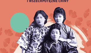 Siostry z Szanghaju. Trzy kobiety, trzy drogi do władzy i wszechpotężne Chiny