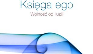 Księga ego. Wolność od iluzji