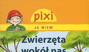 Zwierzęta wokół nas. Pixi Ja wiem!