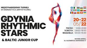 Prawdziwa gratka dla poszukiwaczy emocjonujących widowisk - Gdynia Rhythmic Stars & Baltic Junior Cup