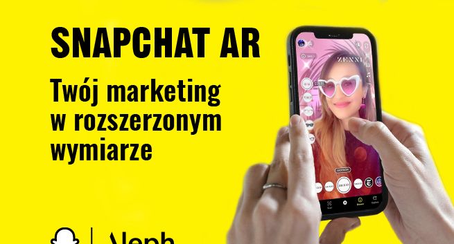 SNAPCHAT AR - Twój marketing w rozszerzonym wymiarze