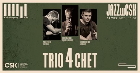 Koncert jazzowy Trio 4 CHET/ Majewski, Wyleżoł/ Kurkiewicz w Klubie Muzycznym CSK