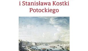 Podróż do Włoch Elżbiety Lubomirskiej i Stanisława Kostki Potockiego. Geneza łańcuckiej kolekcji starożytności