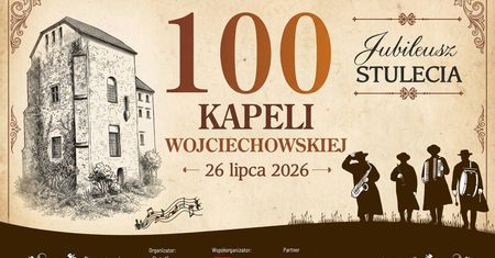 Kapela Wojciechowska zaprasza na jublieusz 100-lecia i potańcówkę