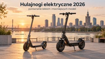 Hulajnogi elektryczne 2026 — porównanie lekkich i mocniejszych modeli