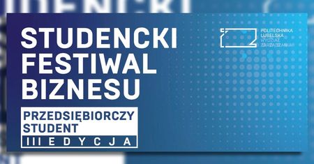 Studencki Festiwal Biznesu 2025. Innowacja, kreatywność i pokolenie Z na scenie