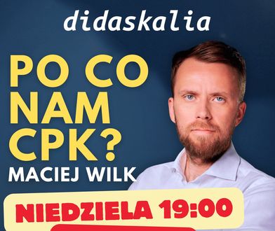 Po co nam CPK? Maciej Wilk gościem programu "Didaskalia"