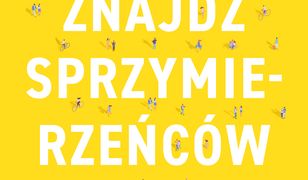 Znajdź sprzymierzeńców. Uwolnij głowę i otocz się ludźmi, którzy będą cię wspierać