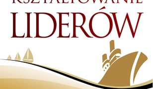 Kształtowanie liderów. Jak pomóc innym w pełni wykorzystać własny potencjał