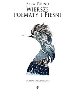 "Wiersze, poematy i Pieśni" Ezry Pounda