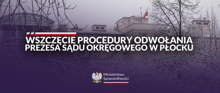 Procedura odwołania prezesa Sądu Okręgowego w Płocku. Decyzja Ministerstwa Sprawiedliwości!