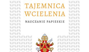 Tajemnica wcielenia. Nauczanie papieskie