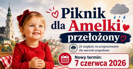 Piknik charytatywny dla Amelki przełożony. Nowy termin wydarzenia to 7 czerwca 2026 roku