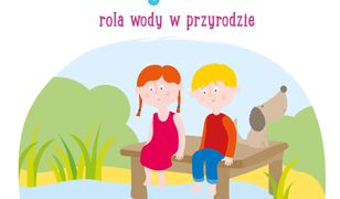 Niezwykła woda. Rola wody w przyrodzie. Akademia Eko wiedzy