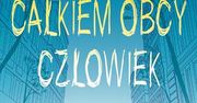 Gdy ktoś bliski staje się całkiem obcy