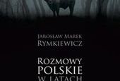 Ukażą się kolejne Rozmowy polskie Rymkiewicza