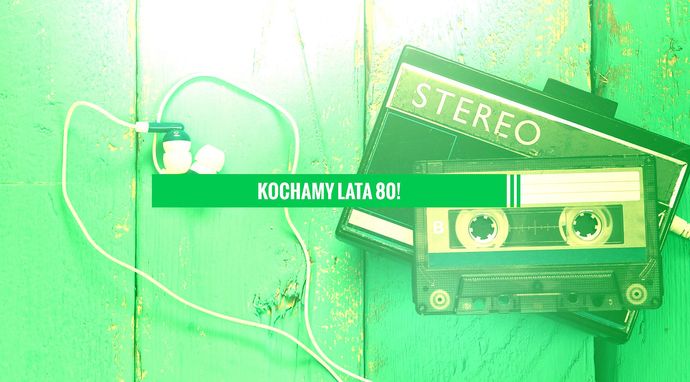 Kochamy Lata 80!