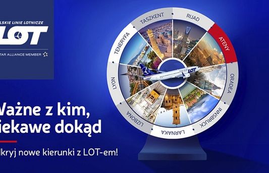 „Ważne z kim, ciekawe dokąd” w kampanii LOT