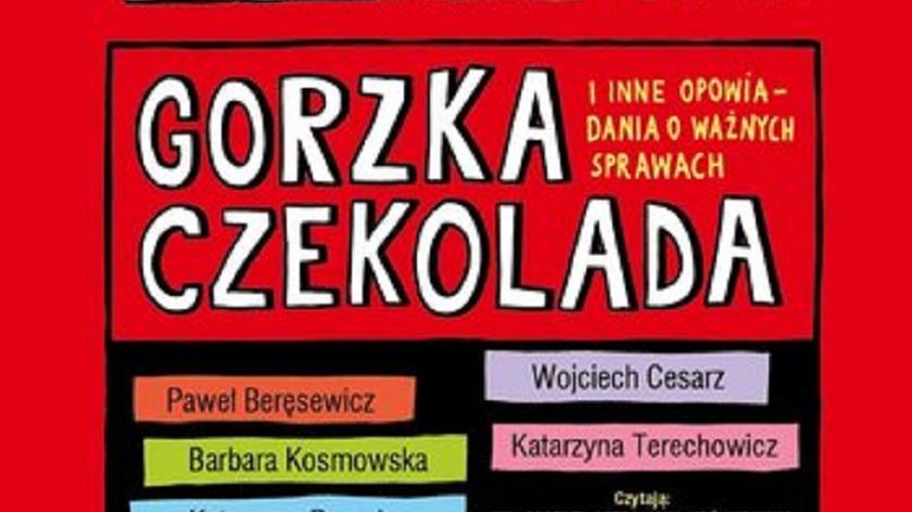 „Gorzka czekolada i inne opowiadania o ważnych sprawach”