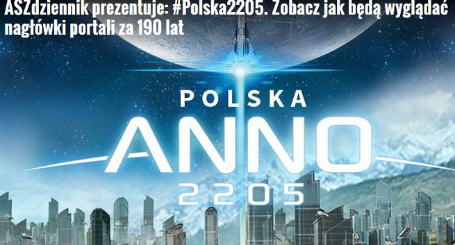 ASZdziennik.pl z tagiem #Polska2205 wypromował w social media grę „Anno 2205”