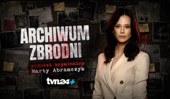 W TVN24+ podcast kryminalny "Archiwum zbrodni"