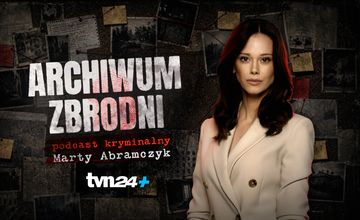 W TVN24+ podcast kryminalny "Archiwum zbrodni"
