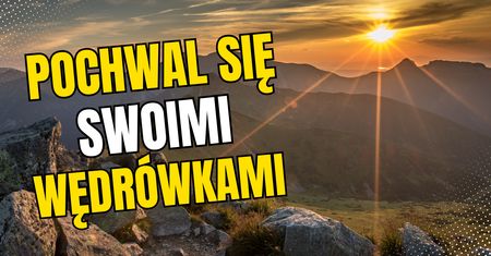Lubisz Tatry? Opisz swoje wędrówki. My je opublikujemy!