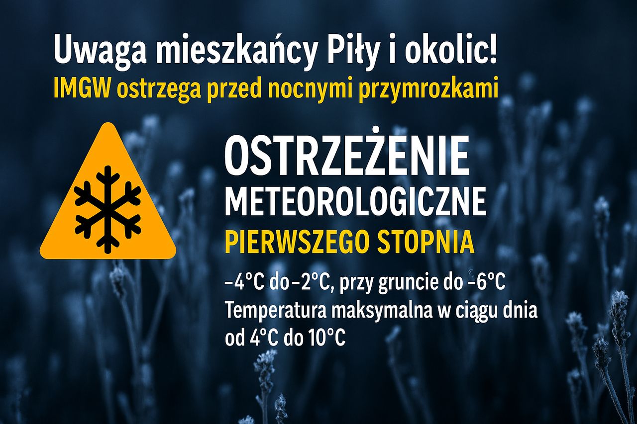 Uwaga mieszkańcy Piły i okolic! IMGW ostrzega przed nocnymi przymrozkami